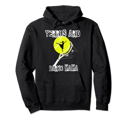 Tennis And Dance Mama Tennis Mom Game Hoodie - Custom Art Print Men Women - T-Shirt, Sweatshirt, Hoodie