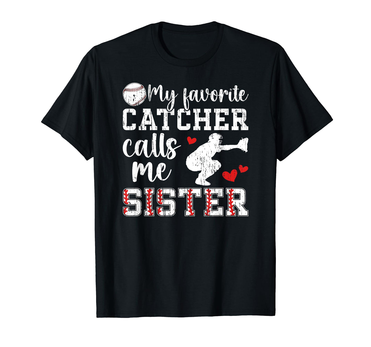 My Favorite Baseball Catcher Sister T-Shirt - Trendy Graphic Men Women - T-Shirt, Sweatshirt, Hoodie