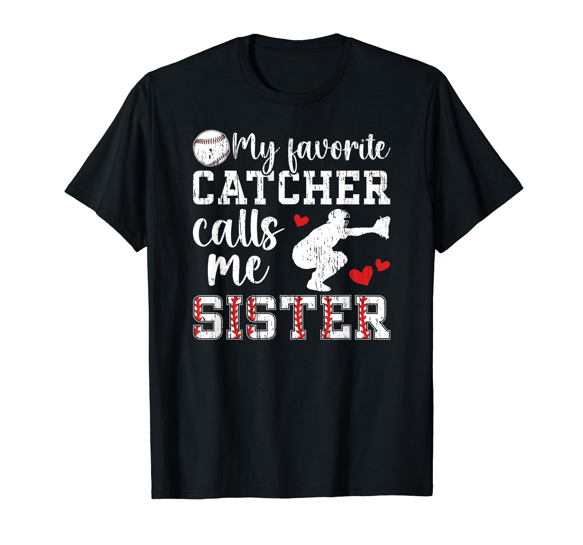 My Favorite Baseball Catcher Sister T-Shirt - Trendy Graphic Men Women - T-Shirt, Sweatshirt, Hoodie