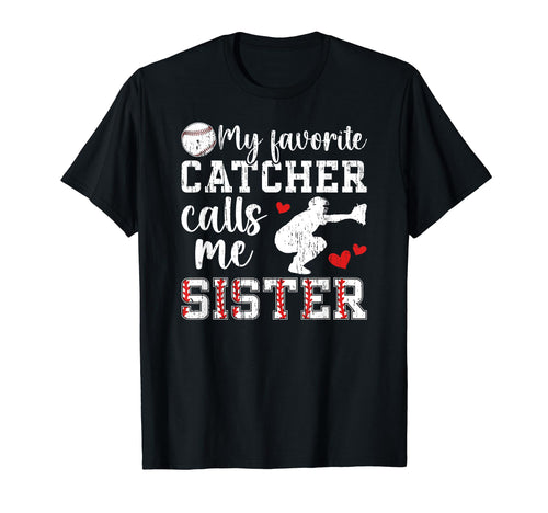 My Favorite Baseball Catcher Sister T-Shirt - Trendy Graphic Men Women - T-Shirt, Sweatshirt, Hoodie