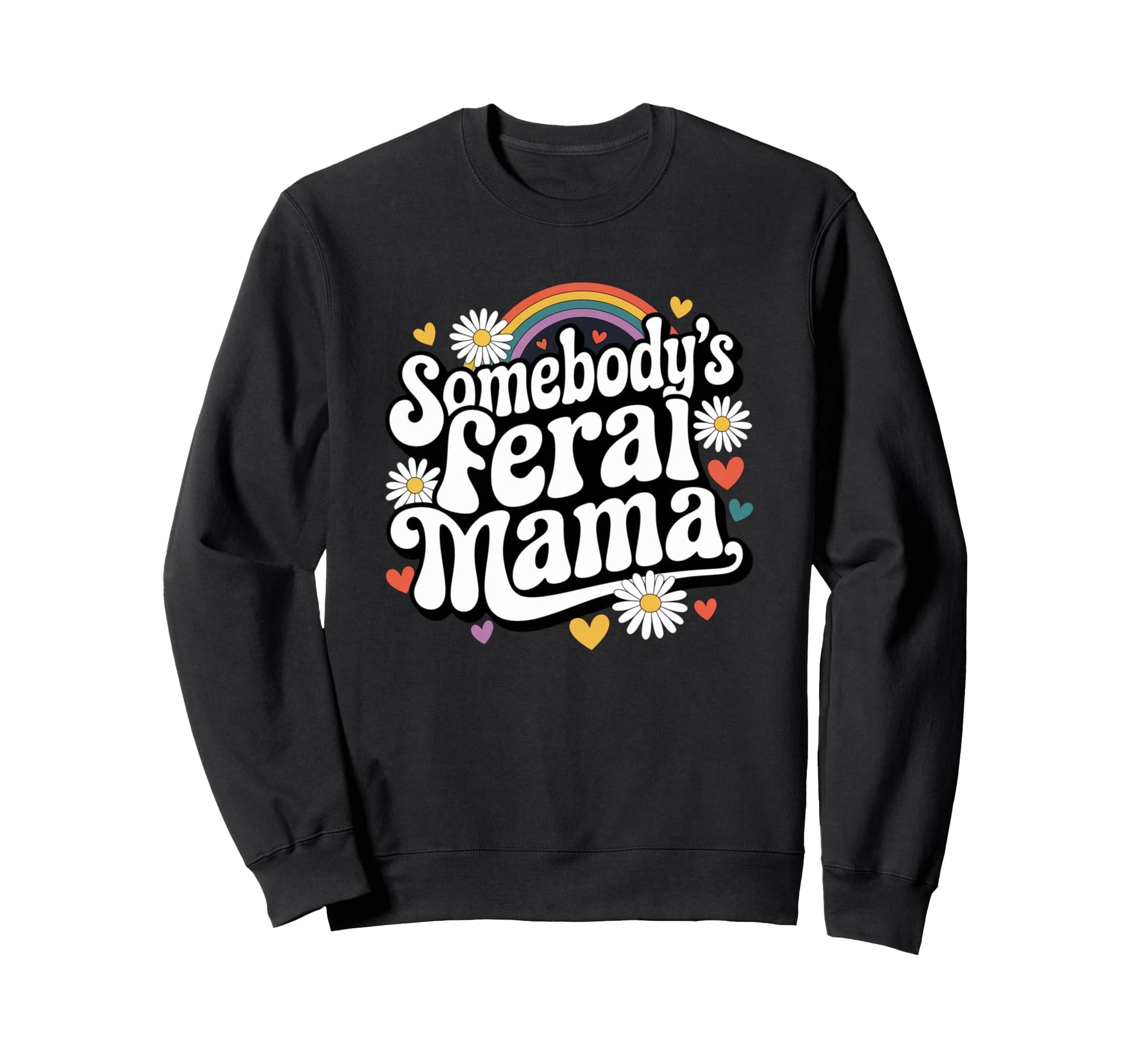 Somebodys Feral Mama Groovy Sweatshirt - Fun Novelty Design Men Women - T-Shirt, Sweatshirt, Hoodie