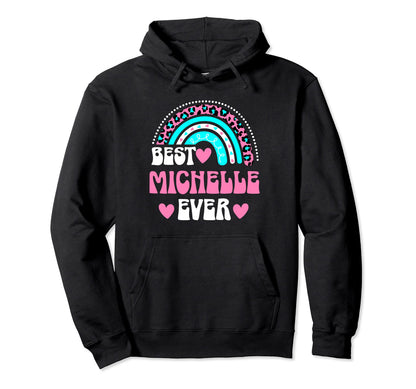 Best Michelle Ever Personal Name Hoodie - Casual Everyday Wear for Adults - T-Shirt, Sweatshirt, Hoodie