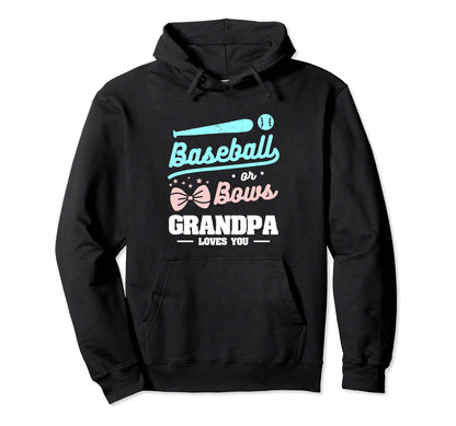 Baseball Or Bows Grandpa Loves You Hoodie - Unique Graphic for Adults - T-Shirt, Sweatshirt, Hoodie