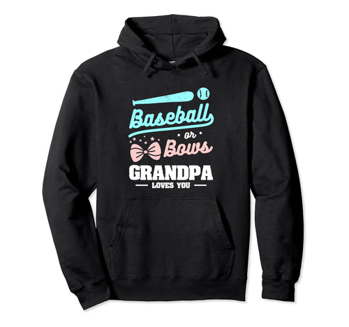 Baseball Or Bows Grandpa Loves You Hoodie - Unique Graphic for Adults - T-Shirt, Sweatshirt, Hoodie