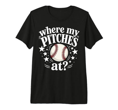 Where My Pitches Funny Baseball Tri T-Shirt - Aesthetic Graphic for Adults - T-Shirt, Sweatshirt, Hoodie