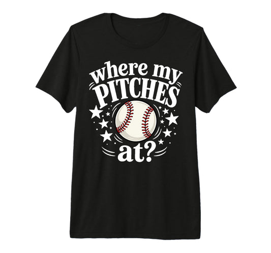 Where My Pitches Funny Baseball Tri T-Shirt - Aesthetic Graphic for Adults - T-Shirt, Sweatshirt, Hoodie