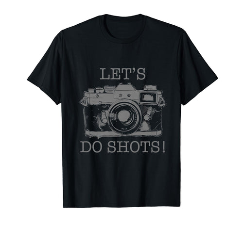 Photographer Lets Do Shots Camera T-Shirt - Fun Novelty Design for Adults - T-Shirt, Sweatshirt, Hoodie