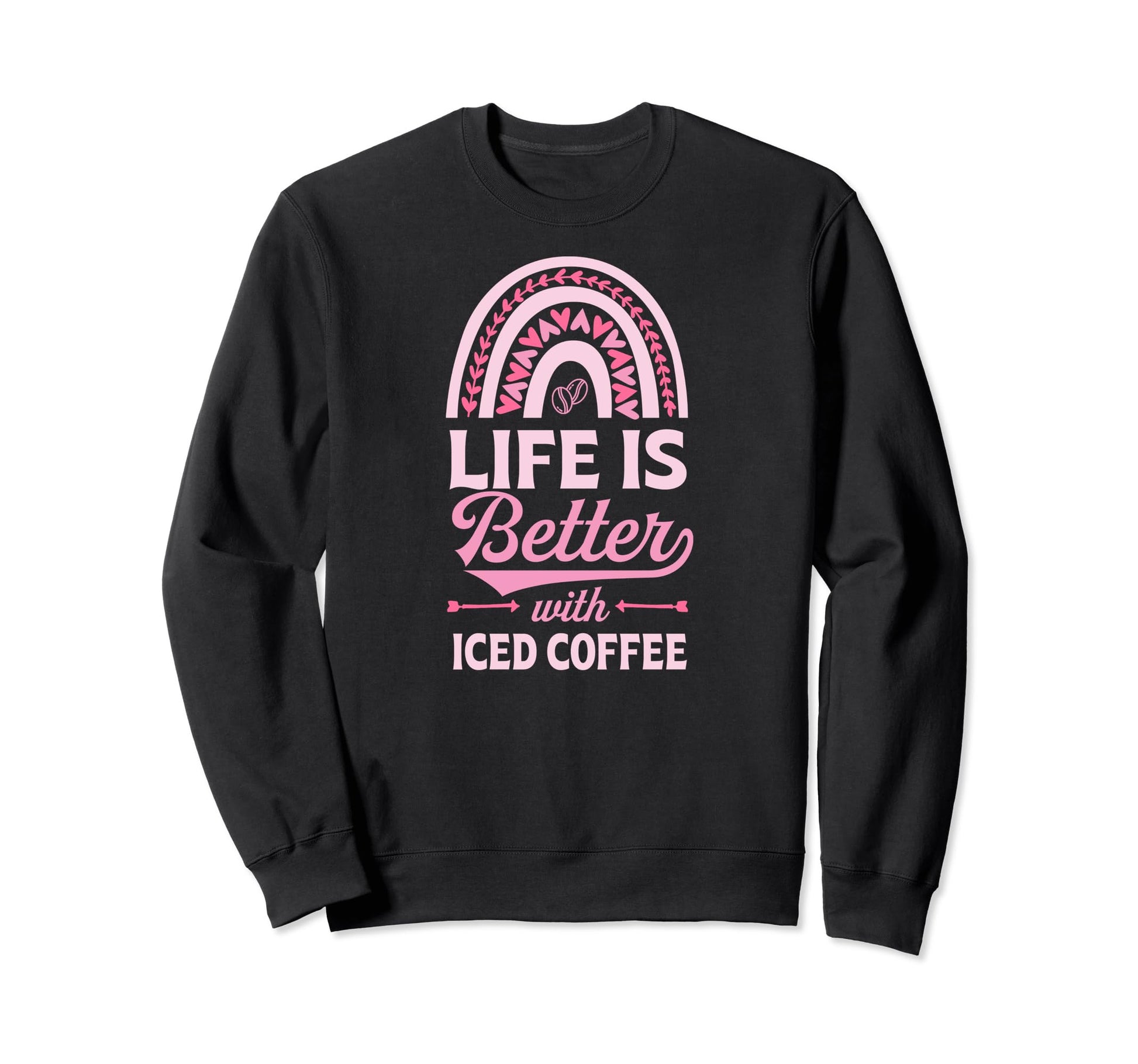 Life Is Better Iced Coffee Bohemian Sweatshirt - Streetwear Style Unisex - T-Shirt, Sweatshirt, Hoodie