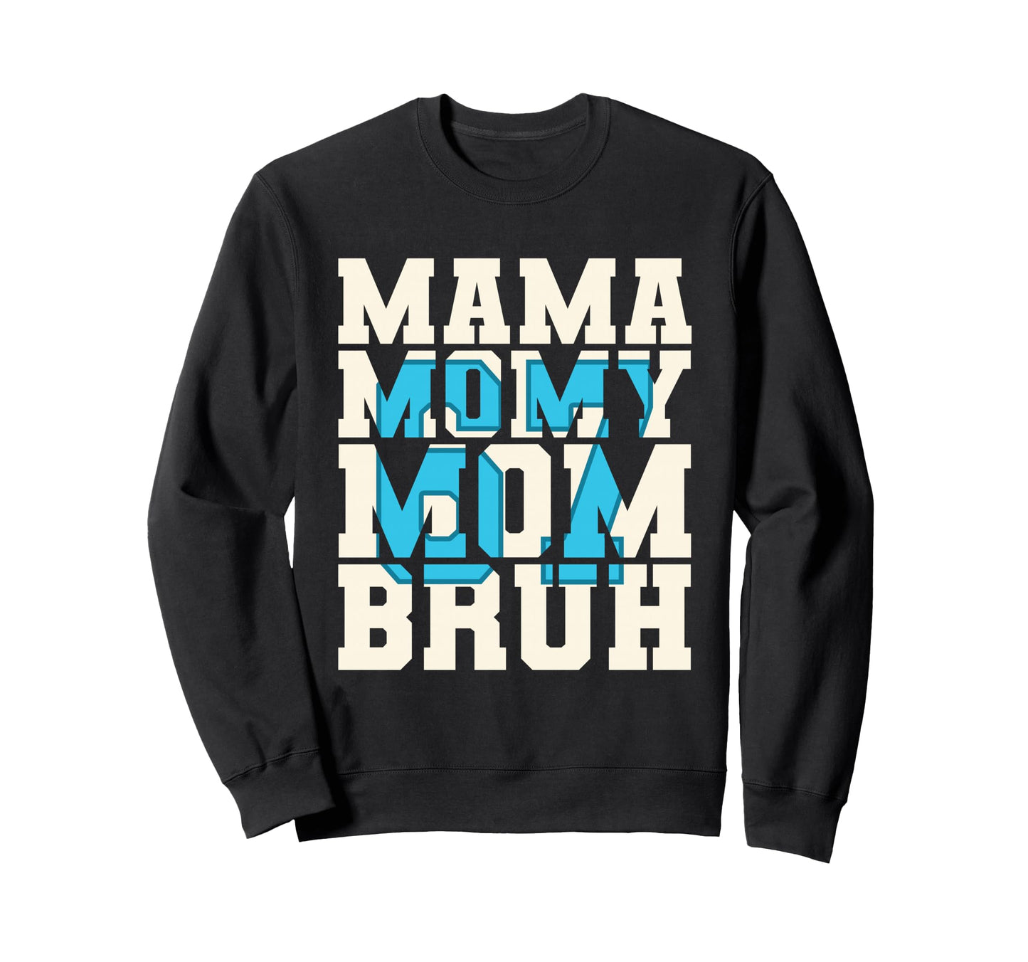 Mama Mommy Mom Bruh 6 7 Funny Sweatshirt - Custom Art Print Men Women - T-Shirt, Sweatshirt, Hoodie