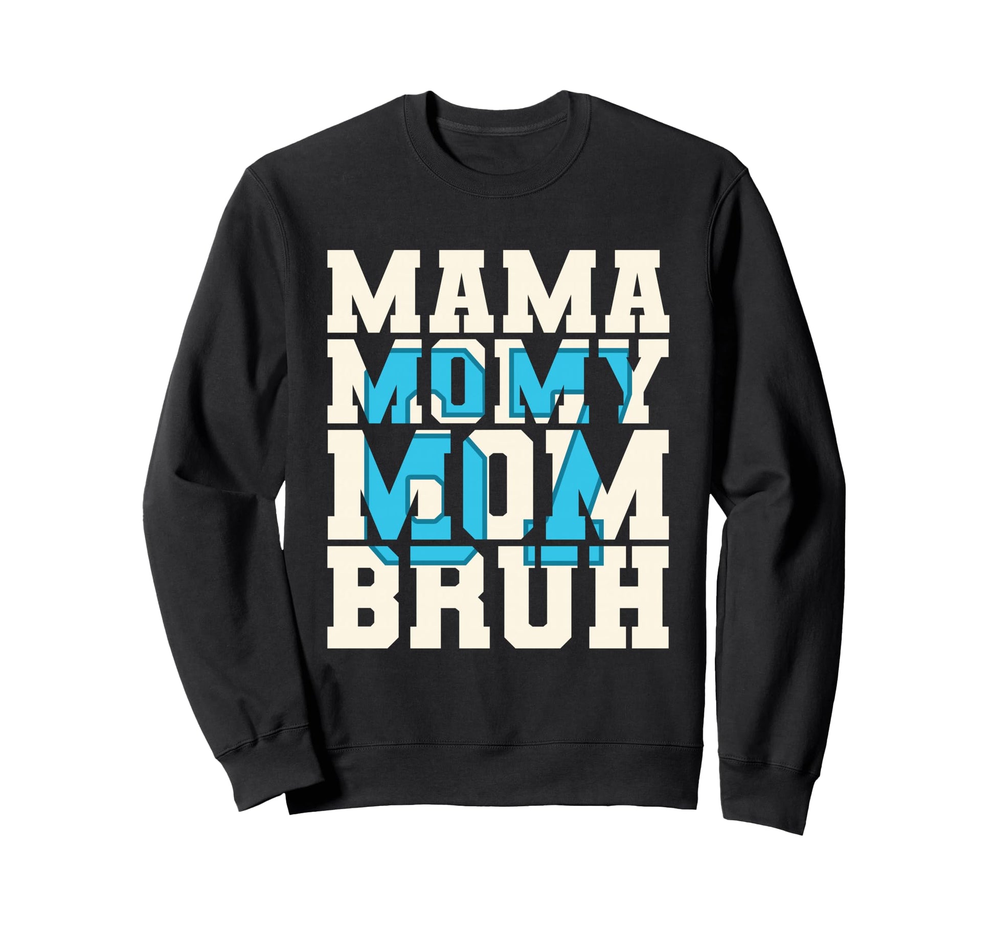 Mama Mommy Mom Bruh 6 7 Funny Sweatshirt - Custom Art Print Men Women - T-Shirt, Sweatshirt, Hoodie