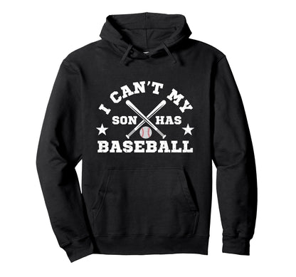 I Cant My Son Has Baseball Funny Parent Hoodie - Trendy Graphic for Adults - T-Shirt, Sweatshirt, Hoodie