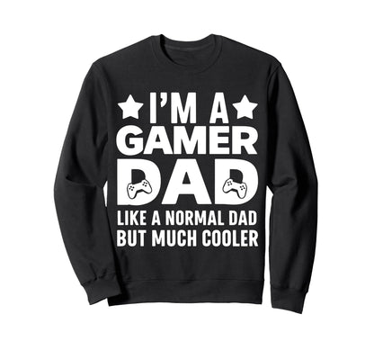 Gamer Funny Fathers Day Gaming Sweatshirt - Trendy Graphic for Adults - T-Shirt, Sweatshirt, Hoodie