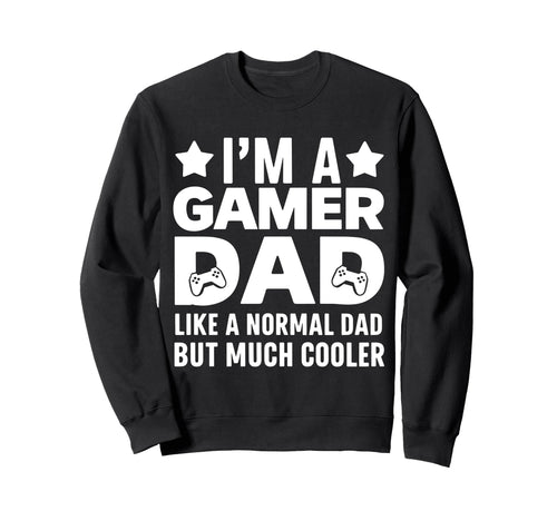 Gamer Funny Fathers Day Gaming Sweatshirt - Trendy Graphic for Adults - T-Shirt, Sweatshirt, Hoodie