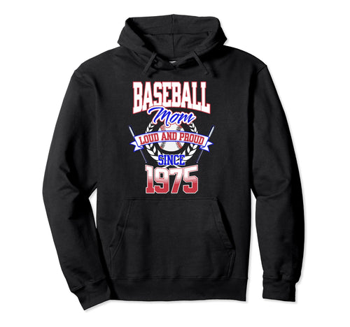 Baseball Mom Loud Proud Since 1975 Hoodie - Trendy Graphic Men Women - T-Shirt, Sweatshirt, Hoodie