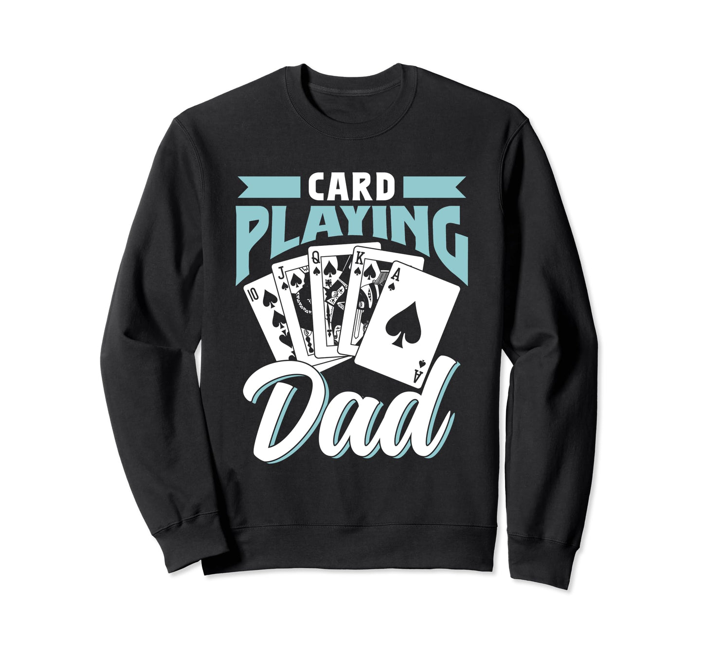 Card Playing Dad Father Cards Sweatshirt - Minimalist Print Men Women - T-Shirt, Sweatshirt, Hoodie
