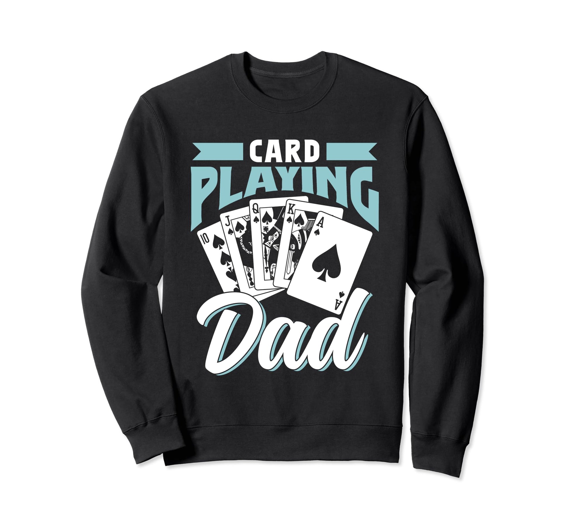 Card Playing Dad Father Cards Sweatshirt - Minimalist Print Men Women - T-Shirt, Sweatshirt, Hoodie