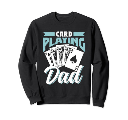 Card Playing Dad Father Cards Sweatshirt - Minimalist Print Men Women - T-Shirt, Sweatshirt, Hoodie