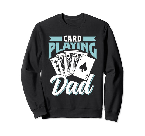 Card Playing Dad Father Cards Sweatshirt - Minimalist Print Men Women - T-Shirt, Sweatshirt, Hoodie