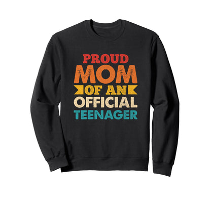 Proud Mom Teenager Birthday 13Th Sweatshirt - Graphic Print for Adults - T-Shirt, Sweatshirt, Hoodie