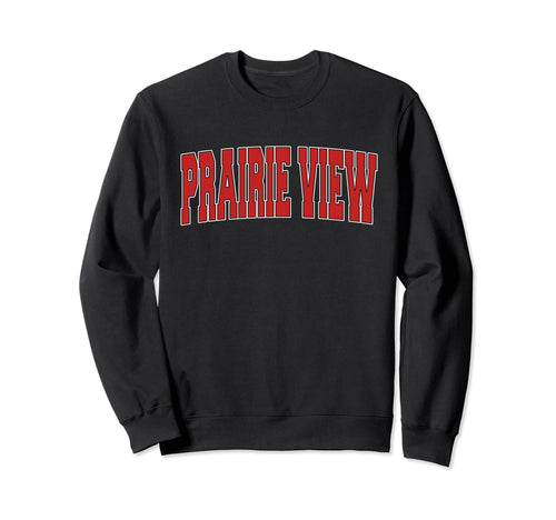 Prairie View Tx Texas Varsity Usa Sweatshirt - Fun Novelty Design Unisex - T-Shirt, Sweatshirt, Hoodie