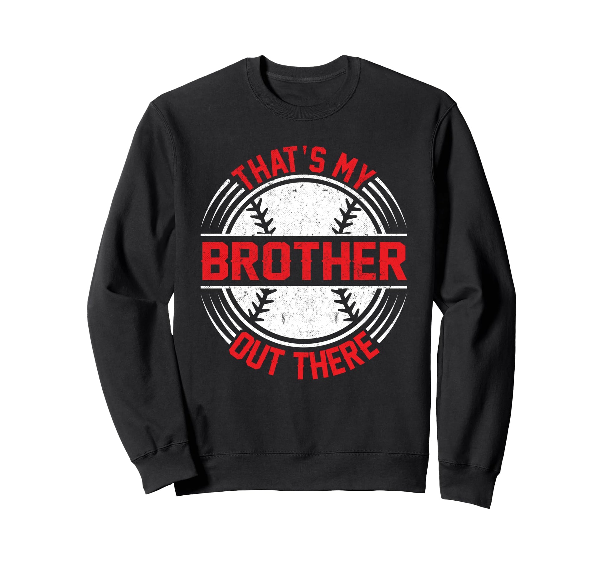 Baseball Sister Thats My Brother Out Sweatshirt - Graphic Print for Adults - T-Shirt, Sweatshirt, Hoodie