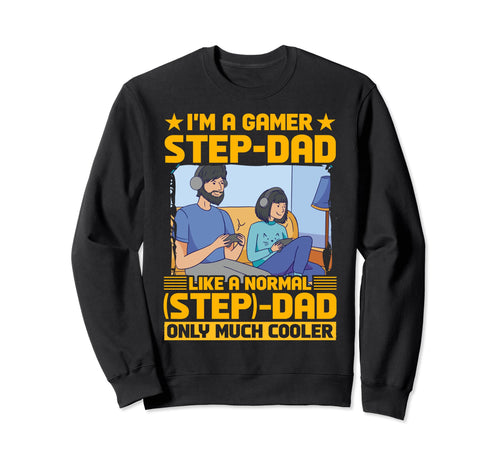 Im Gamer Step Dad Like Normal Dad Sweatshirt - Trendy Graphic Men Women - T-Shirt, Sweatshirt, Hoodie