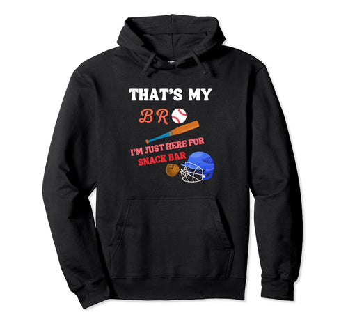 Thats My Bro Im Just Here Snack Hoodie - Casual Everyday Wear Men Women - T-Shirt, Sweatshirt, Hoodie