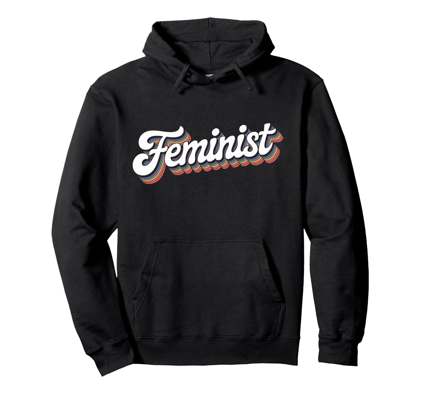 Word Feminist Rainbow That Says Hoodie - Streetwear Style for Adults - T-Shirt, Sweatshirt, Hoodie