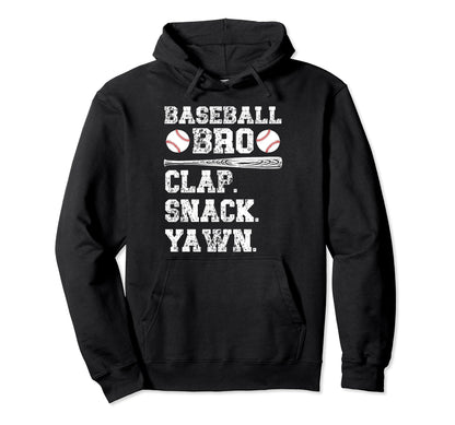 Baseball Bro Clap Snack Yawn Baseball Hoodie - Unique Graphic Men Women - T-Shirt, Sweatshirt, Hoodie