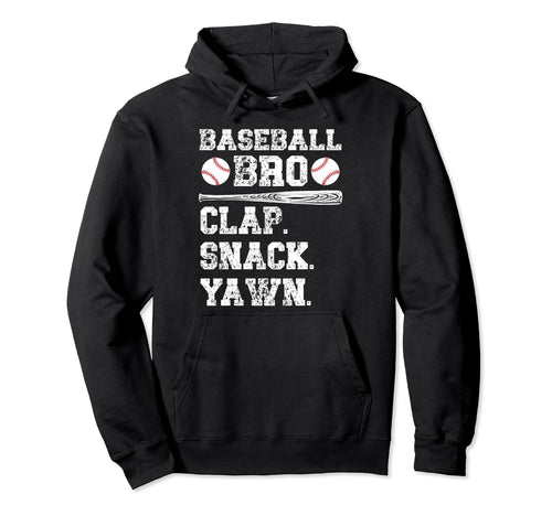 Baseball Bro Clap Snack Yawn Baseball Hoodie - Unique Graphic Men Women - T-Shirt, Sweatshirt, Hoodie