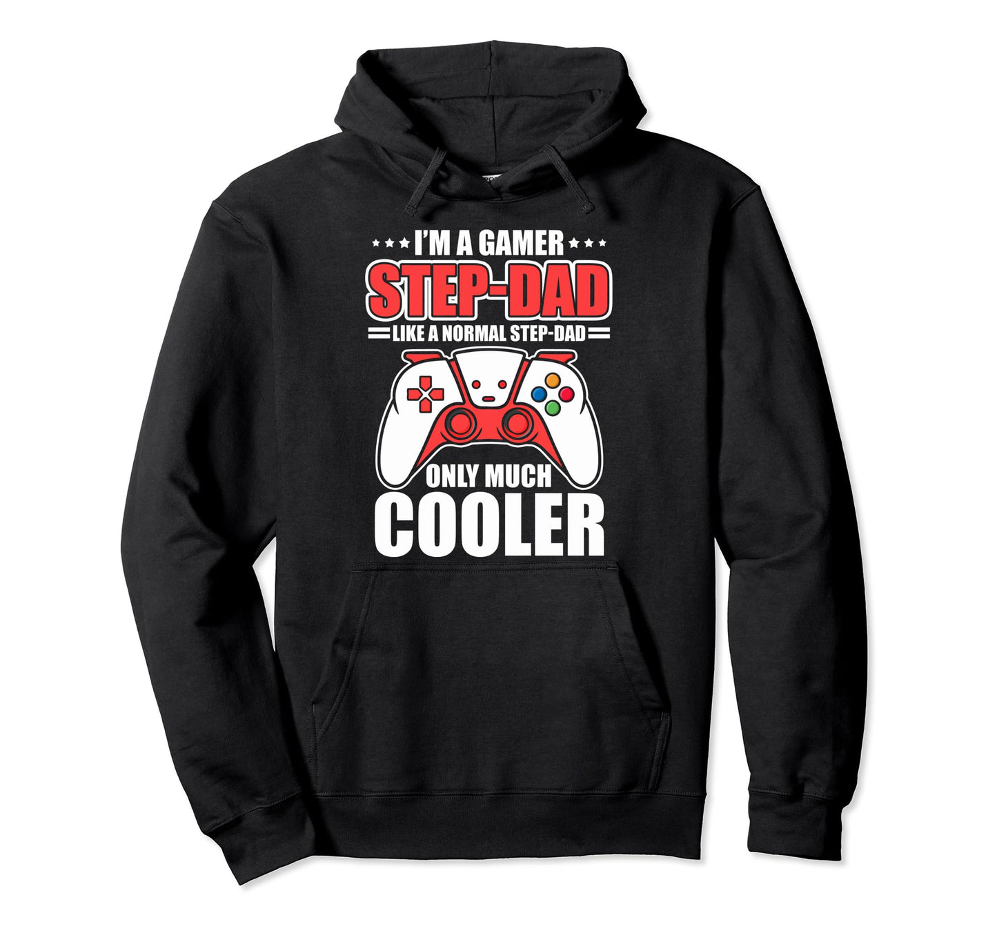 Gaming Stepdad Im Gamer Step Dad Im Hoodie - Trendy Graphic for Adults - T-Shirt, Sweatshirt, Hoodie