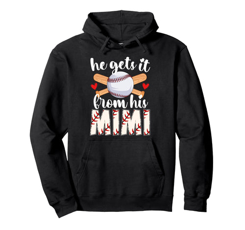 He Gets It From His Baseball Mimi Hoodie - Trendy Graphic Men Women - T-Shirt, Sweatshirt, Hoodie