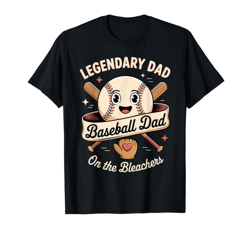Legendary Baseball Dad Bleachers Game T-Shirt - Custom Art Print Men Women - T-Shirt, Sweatshirt, Hoodie