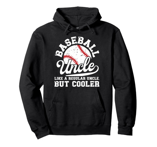 Baseball Uncle Baseball Player Uncle Hoodie - Streetwear Style Men Women - T-Shirt, Sweatshirt, Hoodie
