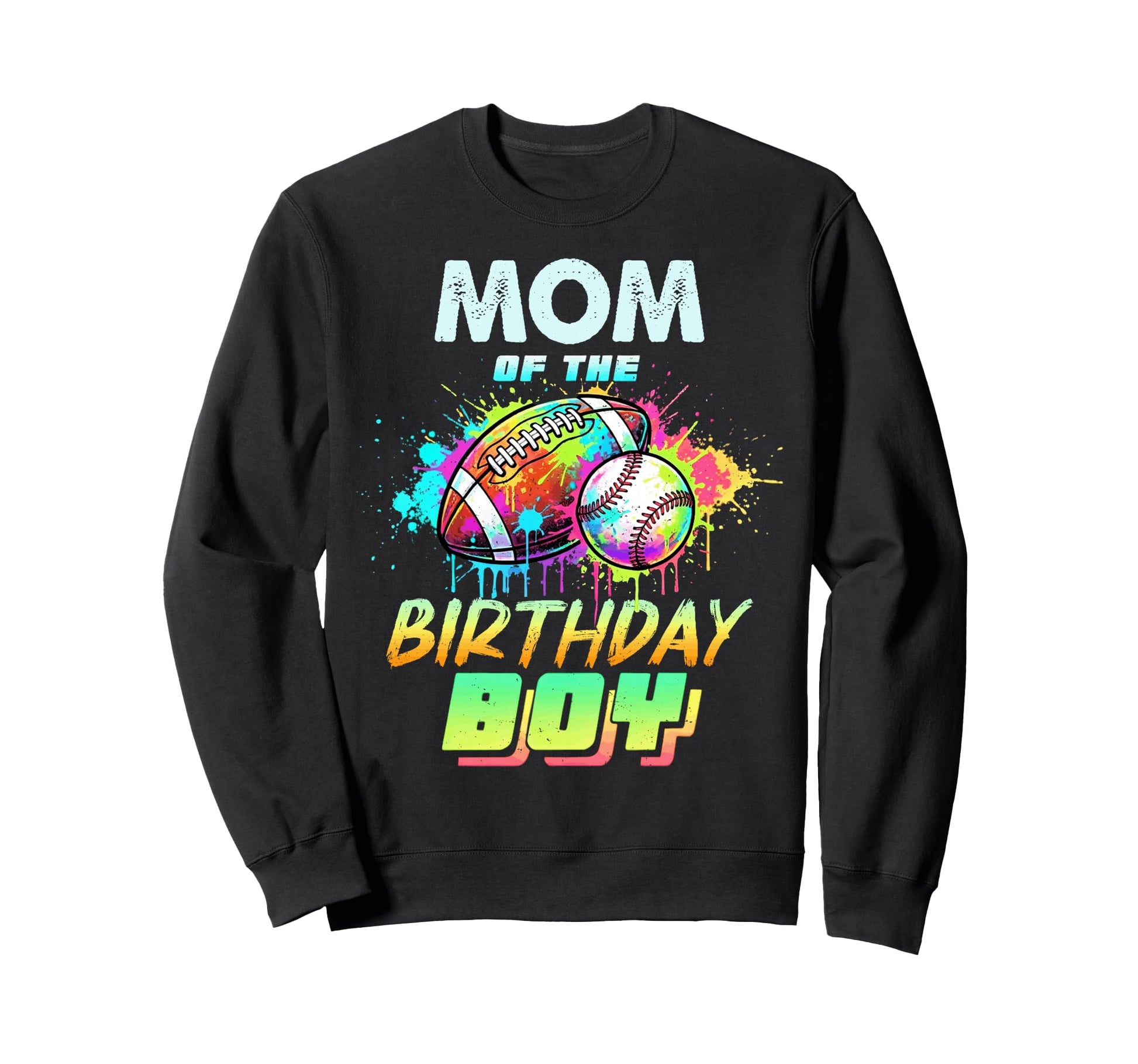 Mom Birthday Baseball Football Sweatshirt - Novelty Apparel for Adults - T-Shirt, Sweatshirt, Hoodie