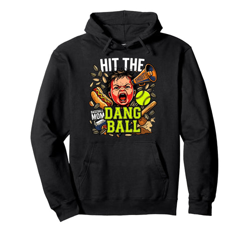 Hit Dang Ball Baseball Softball Mom Hoodie - Novelty Apparel Men Women - T-Shirt, Sweatshirt, Hoodie