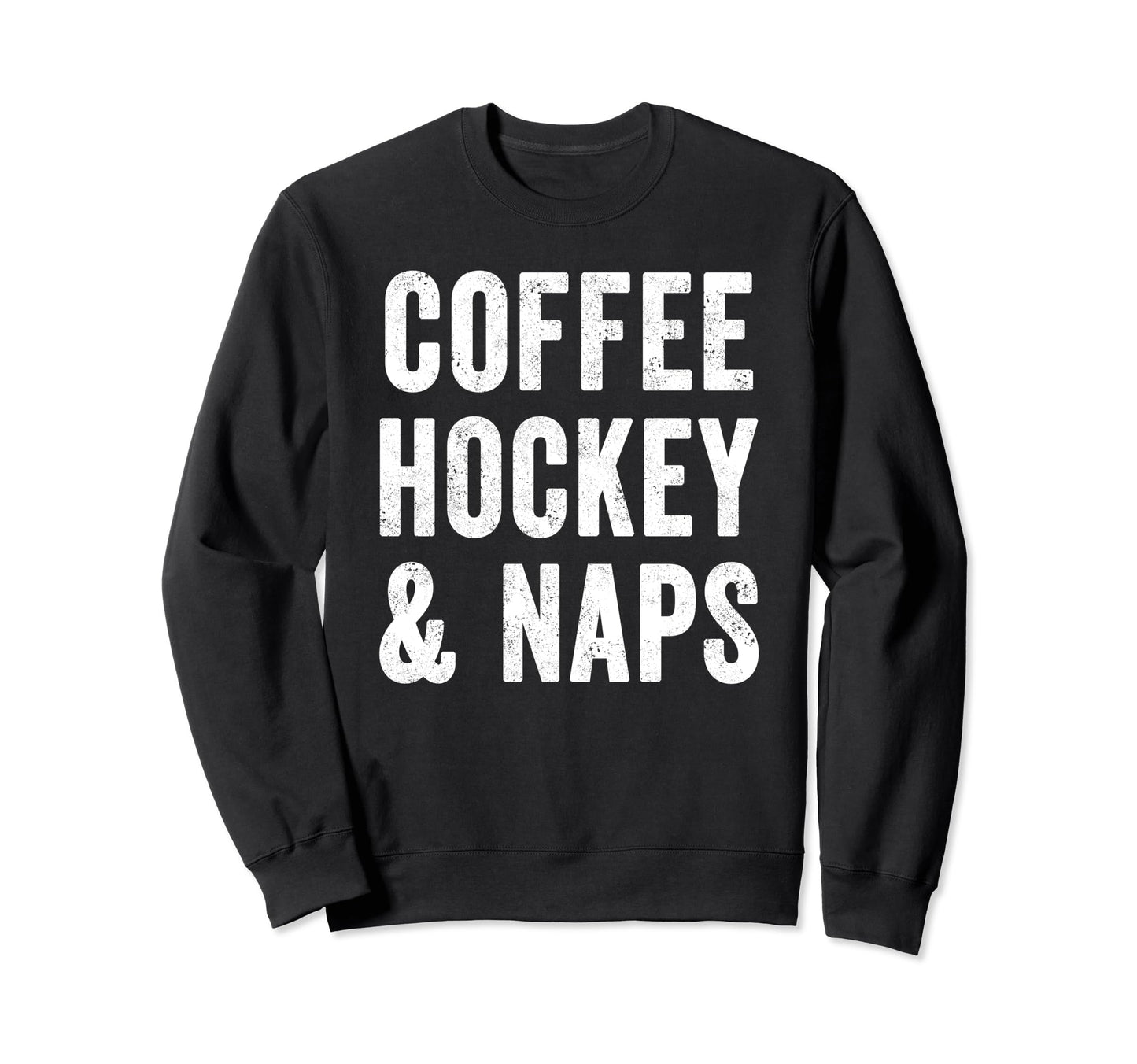Coffee Hockey And Naps Gameday Ice Sweatshirt - Graphic Print Men Women - T-Shirt, Sweatshirt, Hoodie