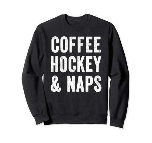 Coffee Hockey And Naps Gameday Ice Sweatshirt - Graphic Print Men Women - T-Shirt, Sweatshirt, Hoodie