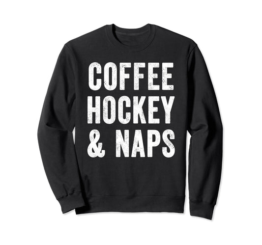Coffee Hockey And Naps Gameday Ice Sweatshirt - Graphic Print Men Women - T-Shirt, Sweatshirt, Hoodie