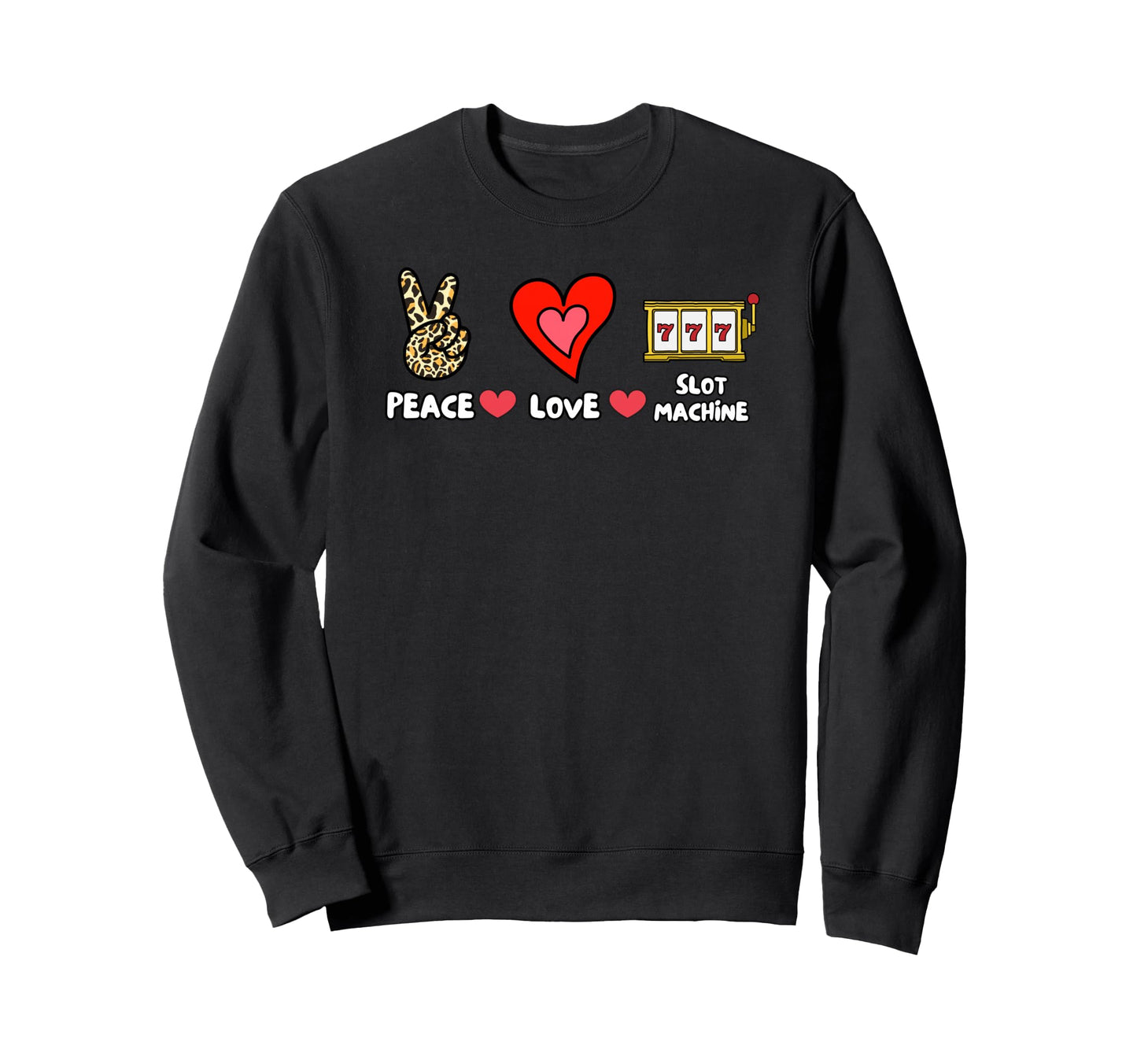Peace Love Slot Machine Sweatshirt - Trendy Graphic Unisex - T-Shirt, Sweatshirt, Hoodie