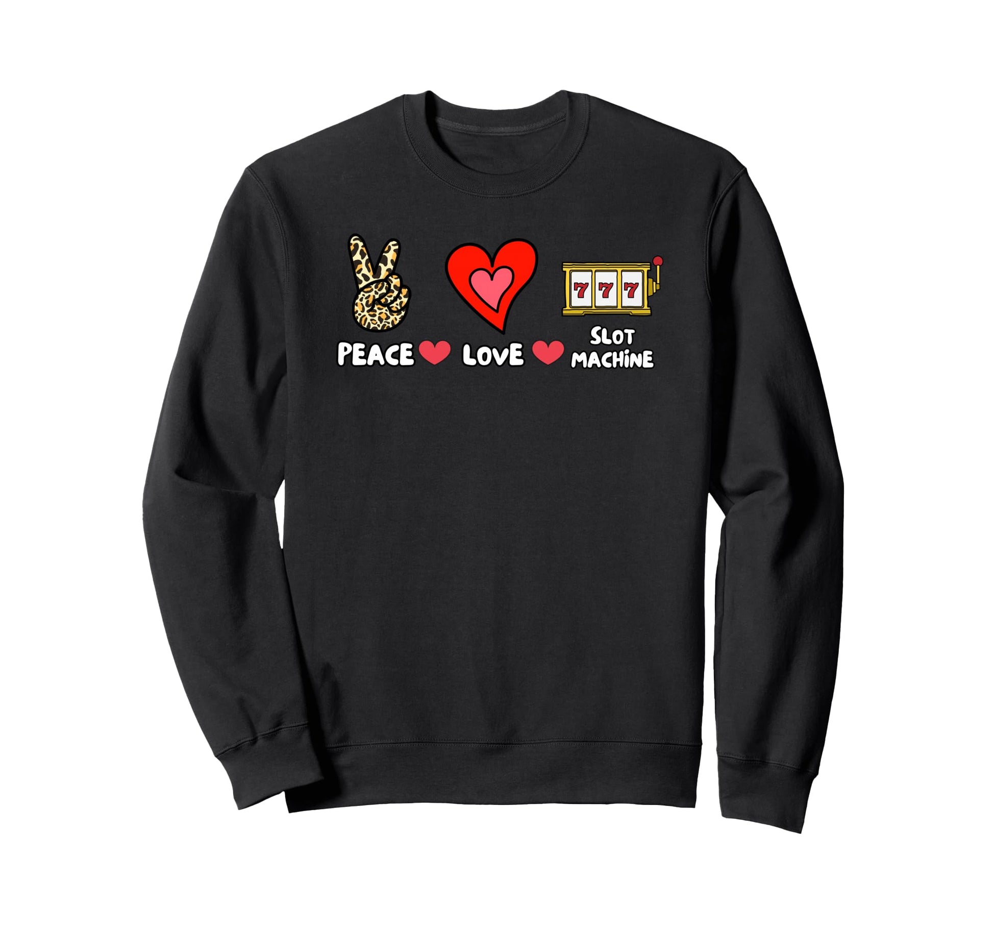 Peace Love Slot Machine Sweatshirt - Trendy Graphic Unisex - T-Shirt, Sweatshirt, Hoodie