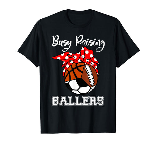 Busy Raising Ballers Funny T-Shirt - Custom Art Print for Adults - T-Shirt, Sweatshirt, Hoodie