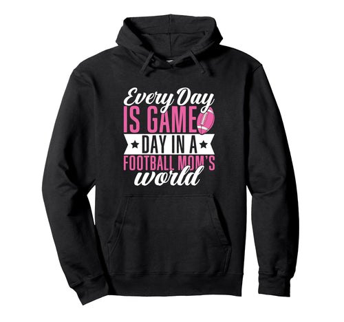 Every Day Is Game Day Football Moms World Hoodie - Minimalist Print Unisex - T-Shirt, Sweatshirt, Hoodie