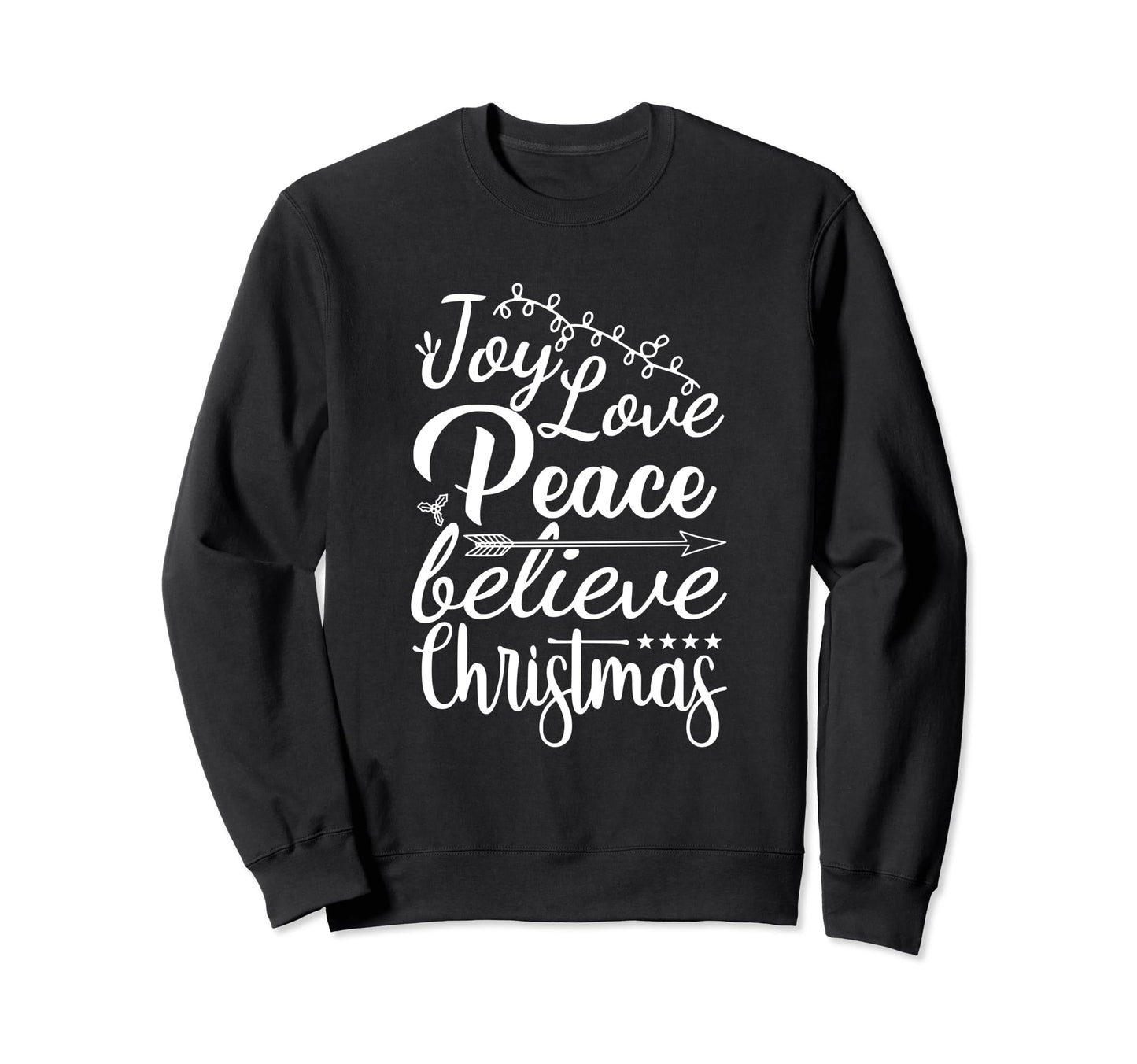 Joy Love Peace Believe Sweatshirt - Streetwear Style Men Women - T-Shirt, Sweatshirt, Hoodie