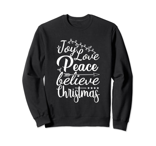 Joy Love Peace Believe Sweatshirt - Streetwear Style Men Women - T-Shirt, Sweatshirt, Hoodie