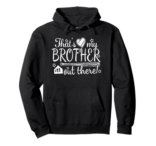 Thats My Brother Out There 11 Biggest Fan Hoodie - Graphic Print Men Women - T-Shirt, Sweatshirt, Hoodie