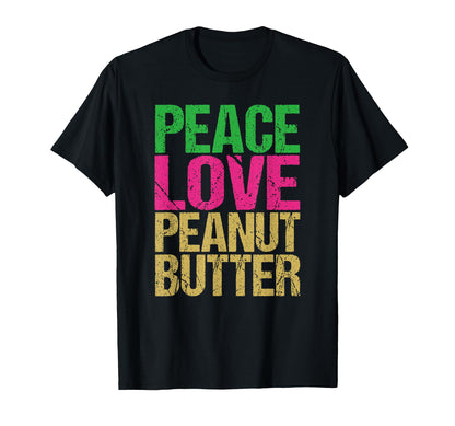 Peace Love Peanut Butter T-Shirt - Trendy Graphic Unisex - T-Shirt, Sweatshirt, Hoodie