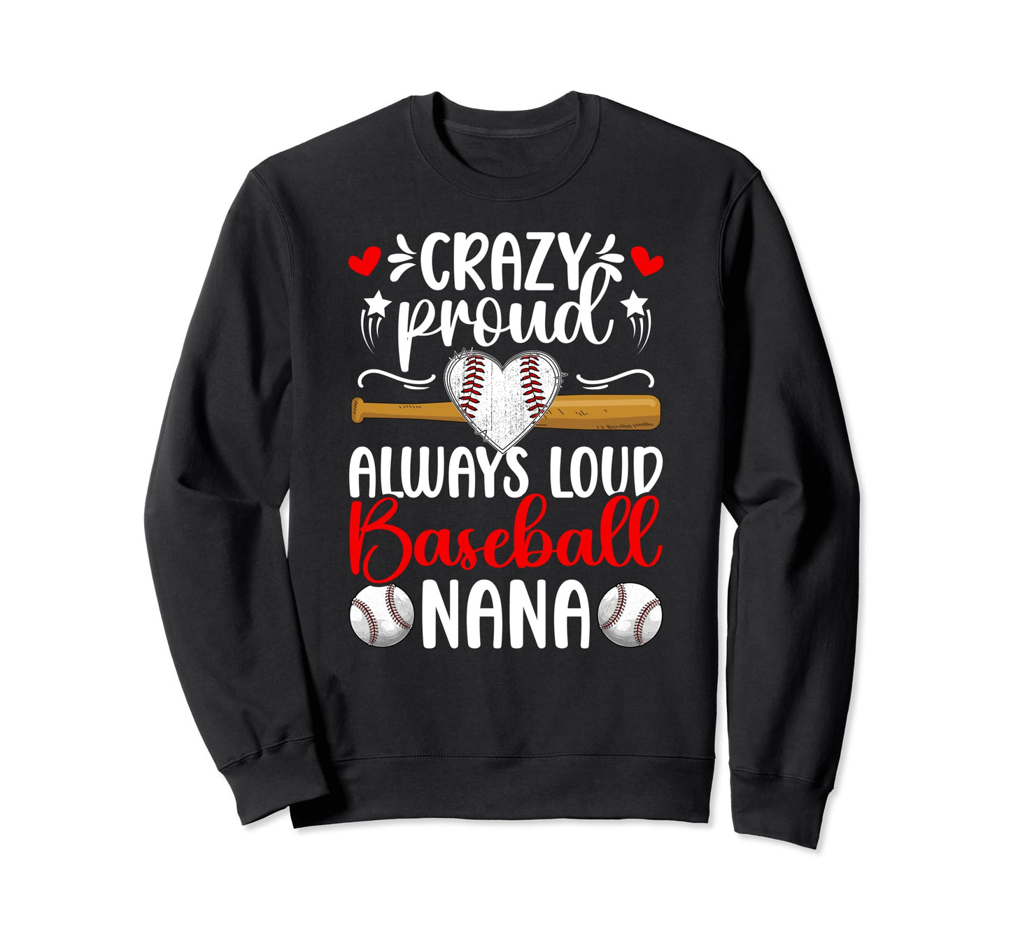 Crazy Proud Baseball Nana Sweatshirt - Custom Art Print for Adults - T-Shirt, Sweatshirt, Hoodie