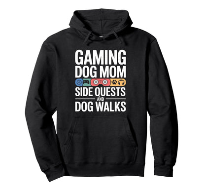 Gaming Dog Mom Side Quests And Dog Walks Hoodie - Unique Graphic Men Women - T-Shirt, Sweatshirt, Hoodie
