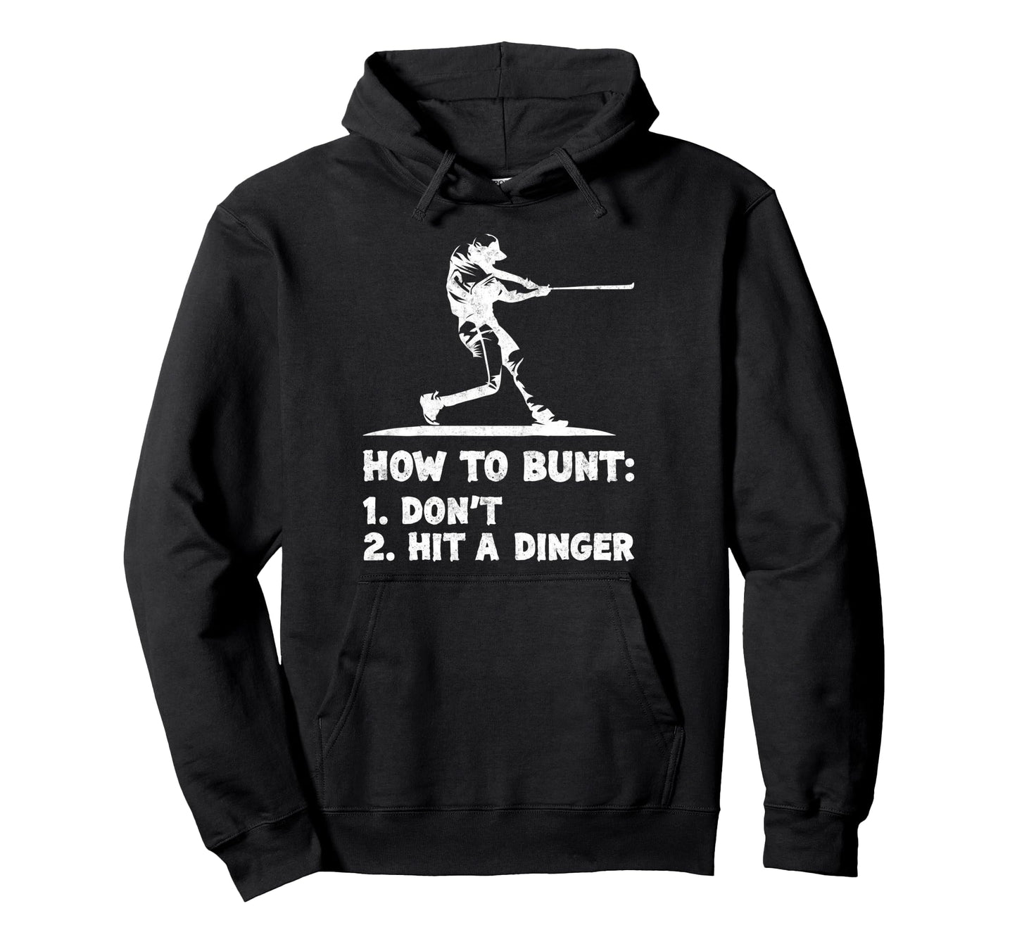 How To Bunt 1 Dont 2 Hit Dinger Hoodie - Fun Novelty Design Unisex - T-Shirt, Sweatshirt, Hoodie